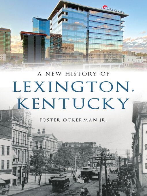 Title details for A New History of Lexington, Kentucky by Foster Ockerman Jr. - Available